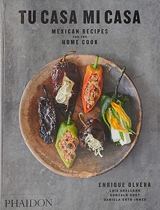 Tu Casa Mi Casa: Mexican Recipes for the Home Cook (Signed Editio